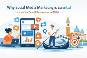 Read more about the article Why Social Media Marketing is Essential for Venice Small Businesses in 2026