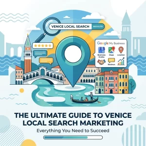 Read more about the article The Ultimate Guide to Venice Local Search Marketing: Everything You Need to Succeed